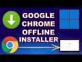 How to Download and Install Google Chrome Offline Installer in Windows 11