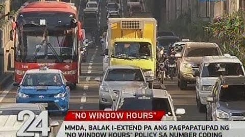 24 Oras: MMDA, balak i-extend pa ang pagpapatupad ng "No Window Hours" policy sa Number Coding