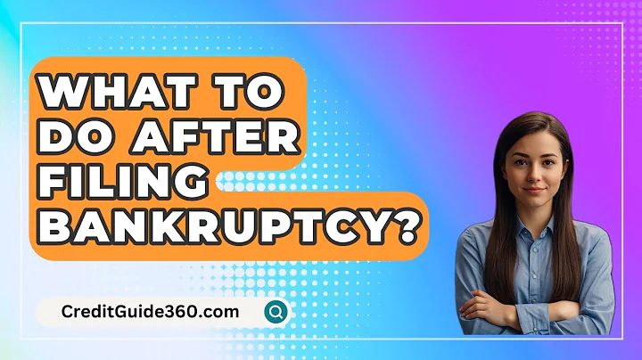What To Do After Filing Bankruptcy? - CreditGuide360.com