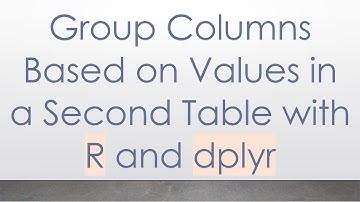 Group Columns Based on Values in a Second Table with R and dplyr