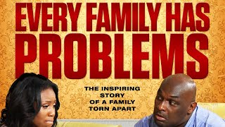 EVERY FAMILY HAS PROBLEMS