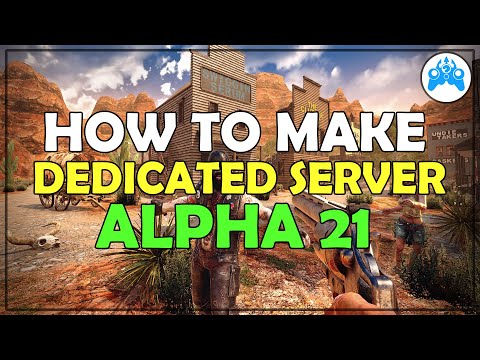 How To Make a Dedicated Server: Alpha 21 7 Days To Die