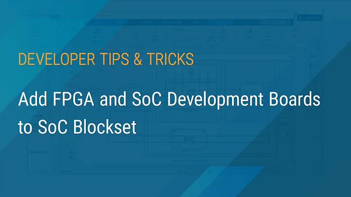 How to Add FPGA and SoC Development Boards to SoC Blockset  | Hear from MATLAB & Simulink Developers