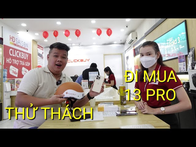 THỬ THÁCH ĐI MUA IPHONE 13 PRO 256GB TẠI CLICKBUY!!!