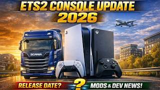 ETS2 Console Update 2026 — Release Date, Mods &amp; Latest Dev News