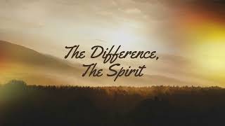 "The Difference, The Spirit" Part Two by Pastor Carl Dennis (9-25-2022)