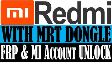 REDMI 5 FRP & MI ACCOUNT UNLOCK WITH ONE CLICK BY MRT DONGLE