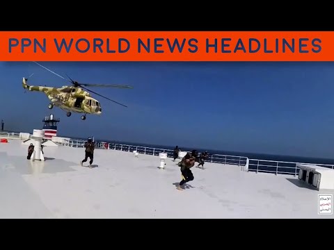 PPN World News Headlines - 21 Nov 2023 • Houthis hijack ship • Hamas tunnels beneath Al Shifa