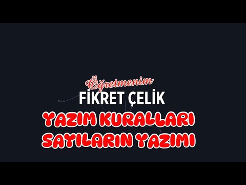 23. YAZIM KURALLARI-SAYILARIN YAZIMI