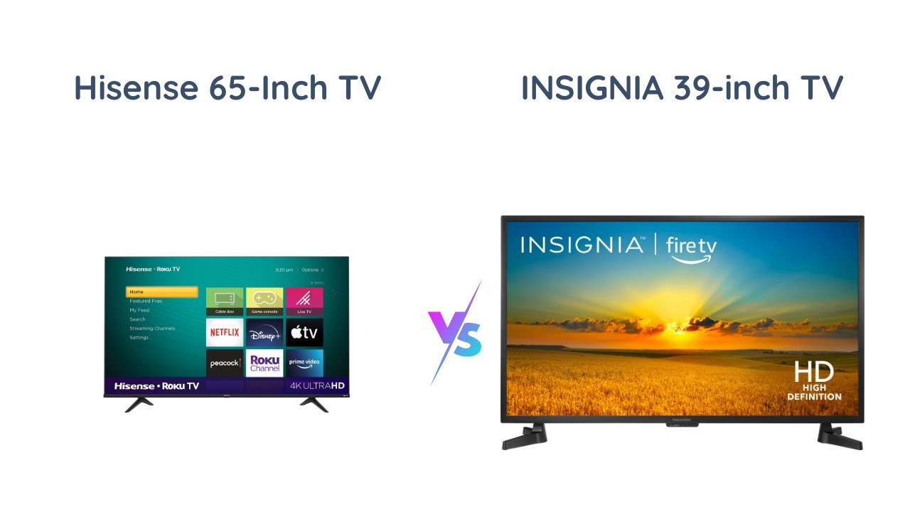 Hisense 65Inch vs Insignia 39inch Which Smart TV is Better for You