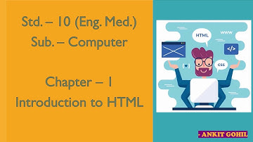 Std. - 10 Computer  Ch. - 1 Introduction to HTML
