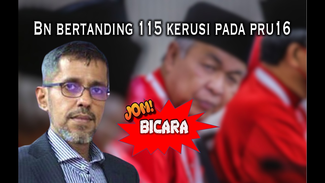 BN bertanding 115 kerusi pada PRU16