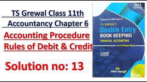 TS Grewal Class 11 Accountancy Chapter 6 Accounting Procedure Rules of Debit & Credit Solution no:13