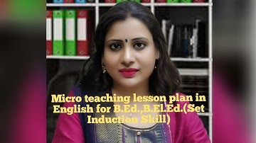 Micro teaching lesson plan in English for B.Ed. ,B.El.Ed.(Set- Induction Skill)