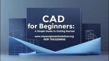 CAD for Beginners: A Simple Guide to Getting Started