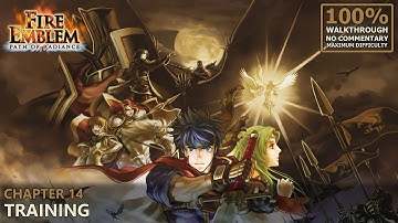 [Fire Emblem: Path of Radiance] 100% Walkthrough (Hard/Random) | 15.Chapter 14: Training