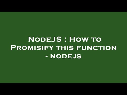 NodeJS : How to Promisify this function - nodejs