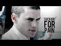 Prison Break || Sucker For Pain