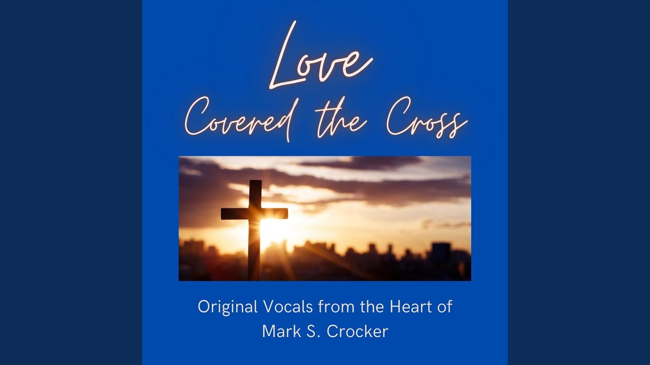 Watch Love Covered the Cross on YouTube Watch Love Covered the Cross on YouTube