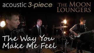 Video thumbnail of "Michael Jackson The Way You Make Me Feel | Acoustic Cover by the Moon Loungers"