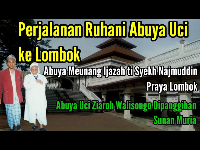 Perjalanan Abuya Uci ke Lombok Mendapat Bai'at dari Syekh Najmuddin || Manaqib Abuya Uci 13 class=