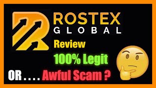 Rostex Global 100% legit or Awful Scam