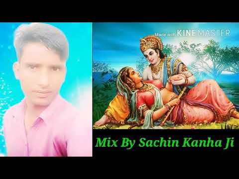 Sajan Mero Girdhari mix by Sachin Kanha ji