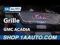 How to Replace Grille 2007-16 GMC Acadia