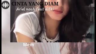 Cinta Yang Diam Ariel Noah Feat Digki Khalif Lirik