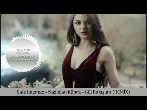 Sale Kaçmaz- Nazlıcan Kübra - Gül Bakışlım (Remix)