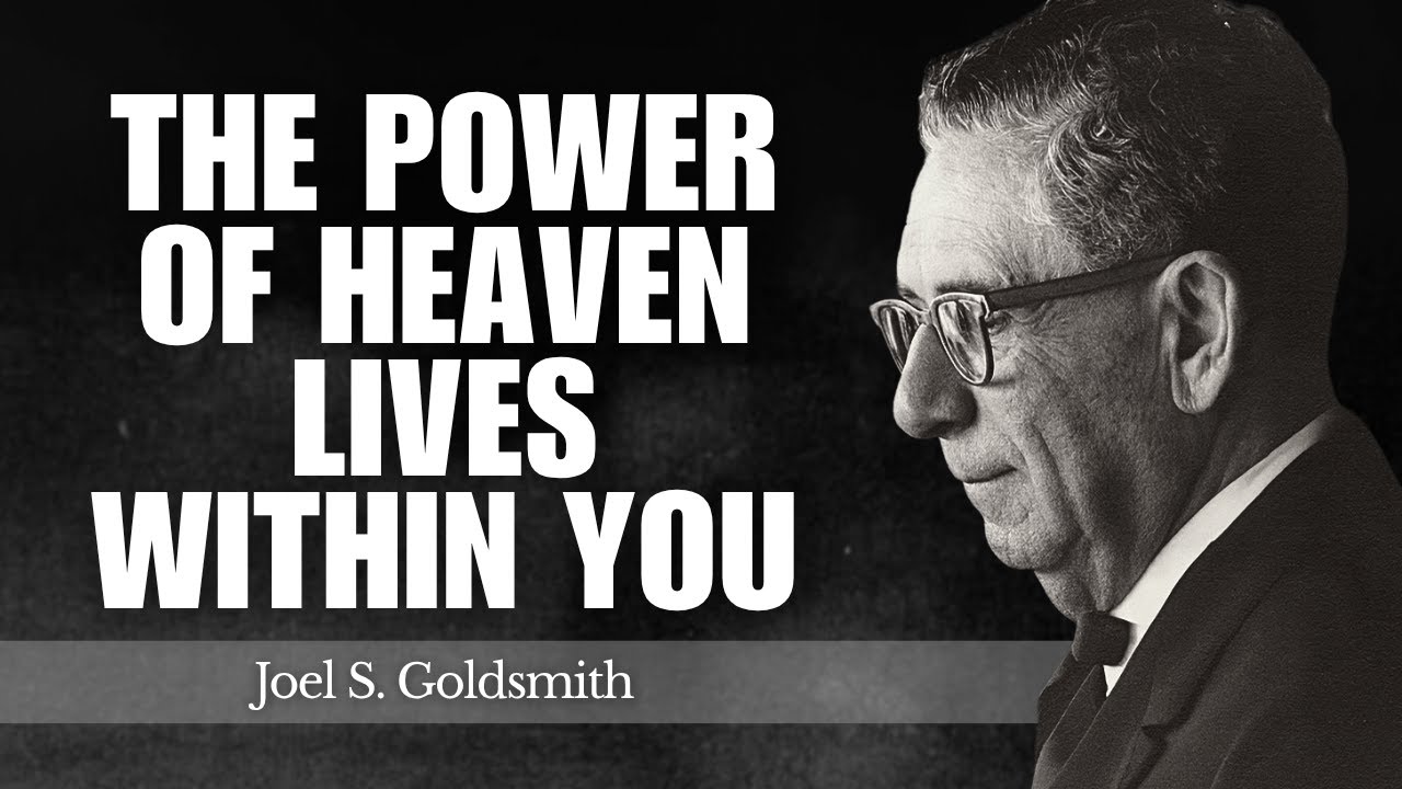 What Truly Changes When You Finally Understand the Real Meaning of Heaven’s Kingdom | Joel Goldsmith