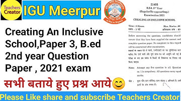 Creating an Inclusive School Question Paper Aug 2021 IGU Meerpur B.ed 2nd Year /Question Paper B.ed