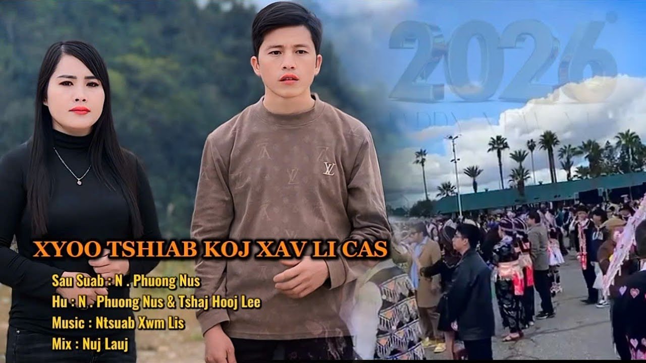 XYOO TSHIAB KOJ XAV LI CAS ll N.Phuong Nus & Tshajhooj lee(Nkauj Ntseeg Xyoo Tshiab 2026