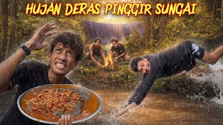 HEAVY RAIN MAKES A RIVERBANK TENT TO PROCESS SPICY GLUE SAUCE