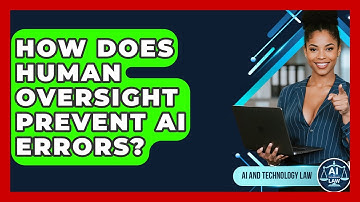 How Does Human Oversight Prevent AI Errors? - AI and Technology Law