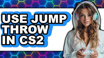 How To Use Jump Throw in CS2 2025 - Easy Guide