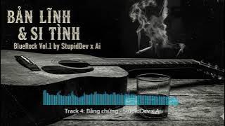 Blue rock : Bằng Chứng - StupidDev x Ai