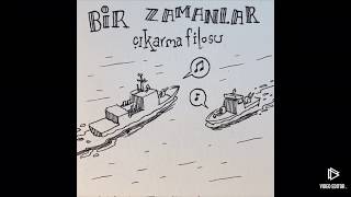 Bir Zamanlar Çıkarma Filosu - Emrah Ablak Tan