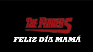 FELIZ DÍA MAMÁ - THE FENDER&#39;S