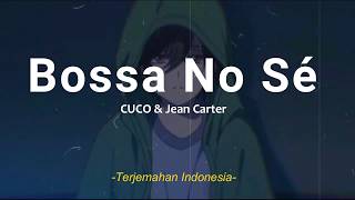 Bossa No Sé - CUCO & Jean Carter 'Lirik Terjemahan Indonesia' (Lyrics Video)