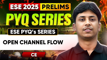 Open Channel Flow | Civil Engineering | ESE Prelims 2025 | ESE PYQ Series