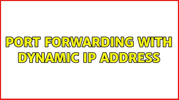 port forwarding with dynamic ip address