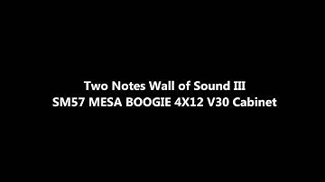 Two Notes Wall of Sound III SM57 on Mesa 4x12 V30 CB