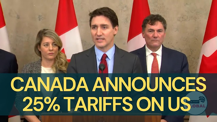 Canada’s Trudeau announces 25% counter tariffs on US goods