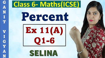 Percent | ICSE class 6 mathematics | Chapter 11 | Exercise 11 (A) | Q 1-6 | Selina