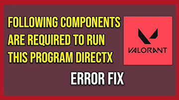 The Following Components Are Required To Run This Program Directx Runtime In Valorant (Tutorial)