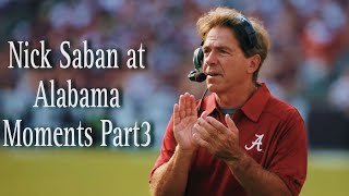 Nick Saban Moments at Alabama Part 3