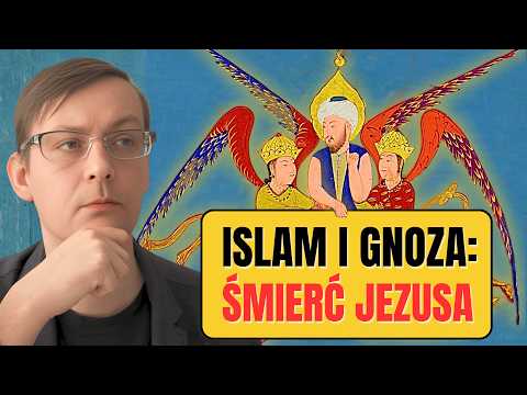 Islam, gnoza i pozorna śmierć Jezusa
