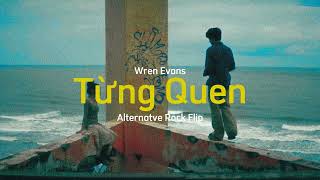 Wren Evans - Từng Quen [Punk Rock flip]