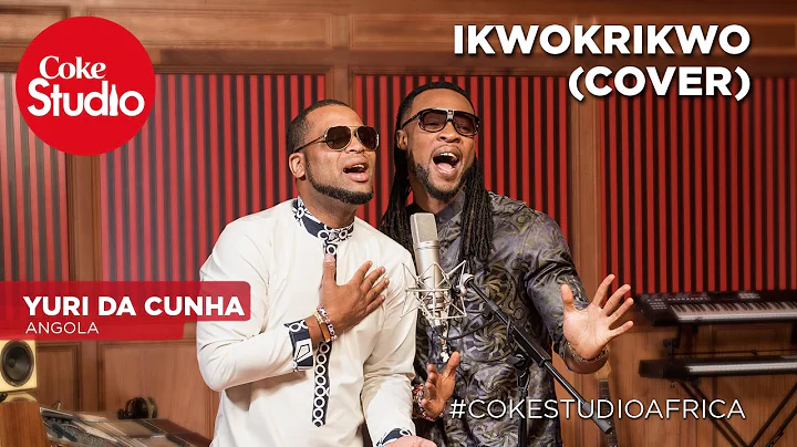 Yuri Da Cunha: Ikwokrikwo (Cover) - Coke Studio Africa